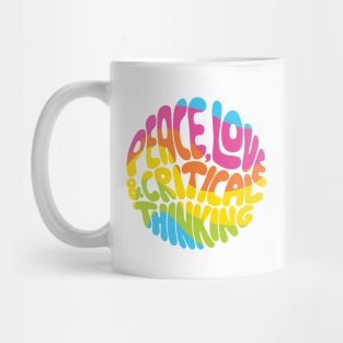 Peace, Love and Critical Thinking (Rainbow) Mug